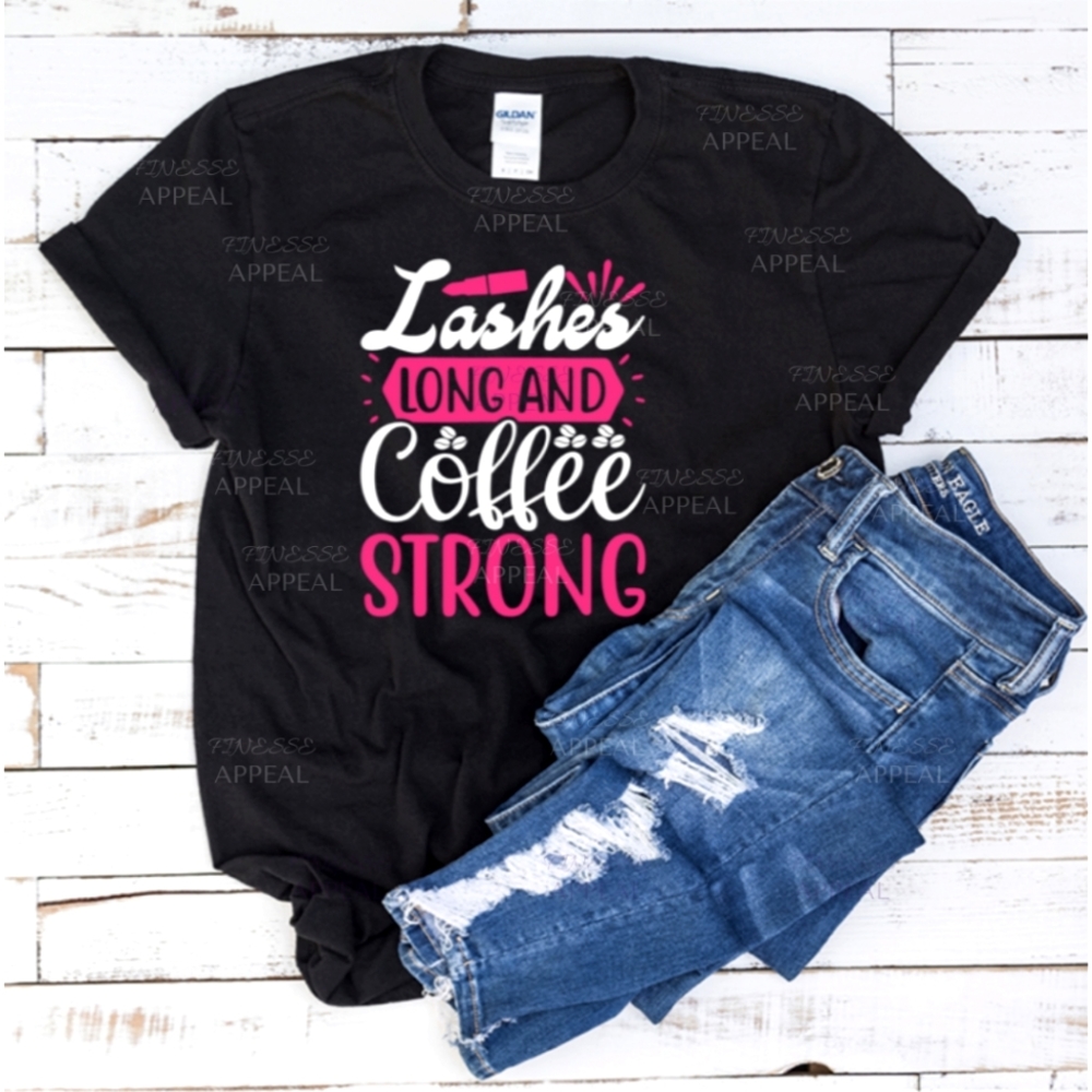 "Lashes Long And Coffee Strong" Handmade Tee; Sizes S, M, L, XL